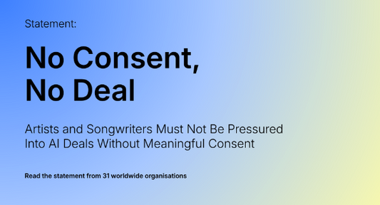 Artists and Songwriters Must Not Be Pressured Into AI Deals Without Meaningful Consent